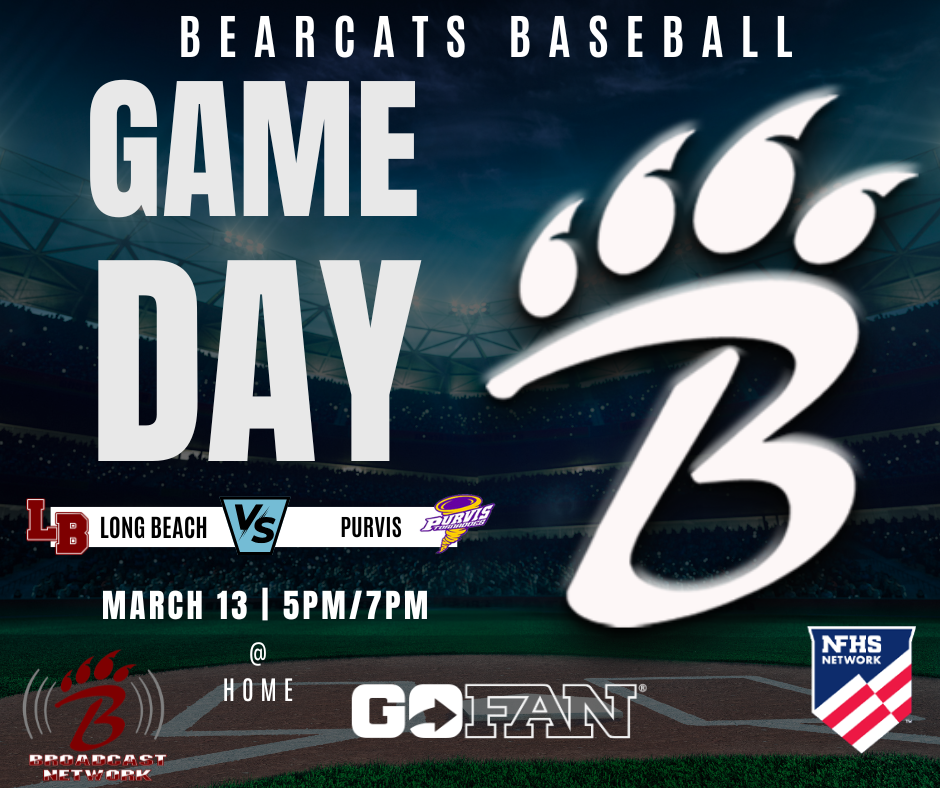 A promotional graphic for Bearcats Baseball showing a large stylized “B” with claw marks over a lit baseball stadium at night. Bold text reads “Game Day” with matchup details: Long Beach vs. Purvis on March 13 at 5 p.m. and 7 p.m. at home. The graphic also notes broadcast availability on GoFan and the NFHS Network.